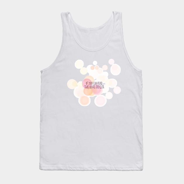 If you can read this, you're too close - introvert 4 Tank Top by nobelbunt